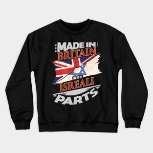 Made In Britain With Isreali Parts - Gift for Isreali From Israel Crewneck Sweatshirt